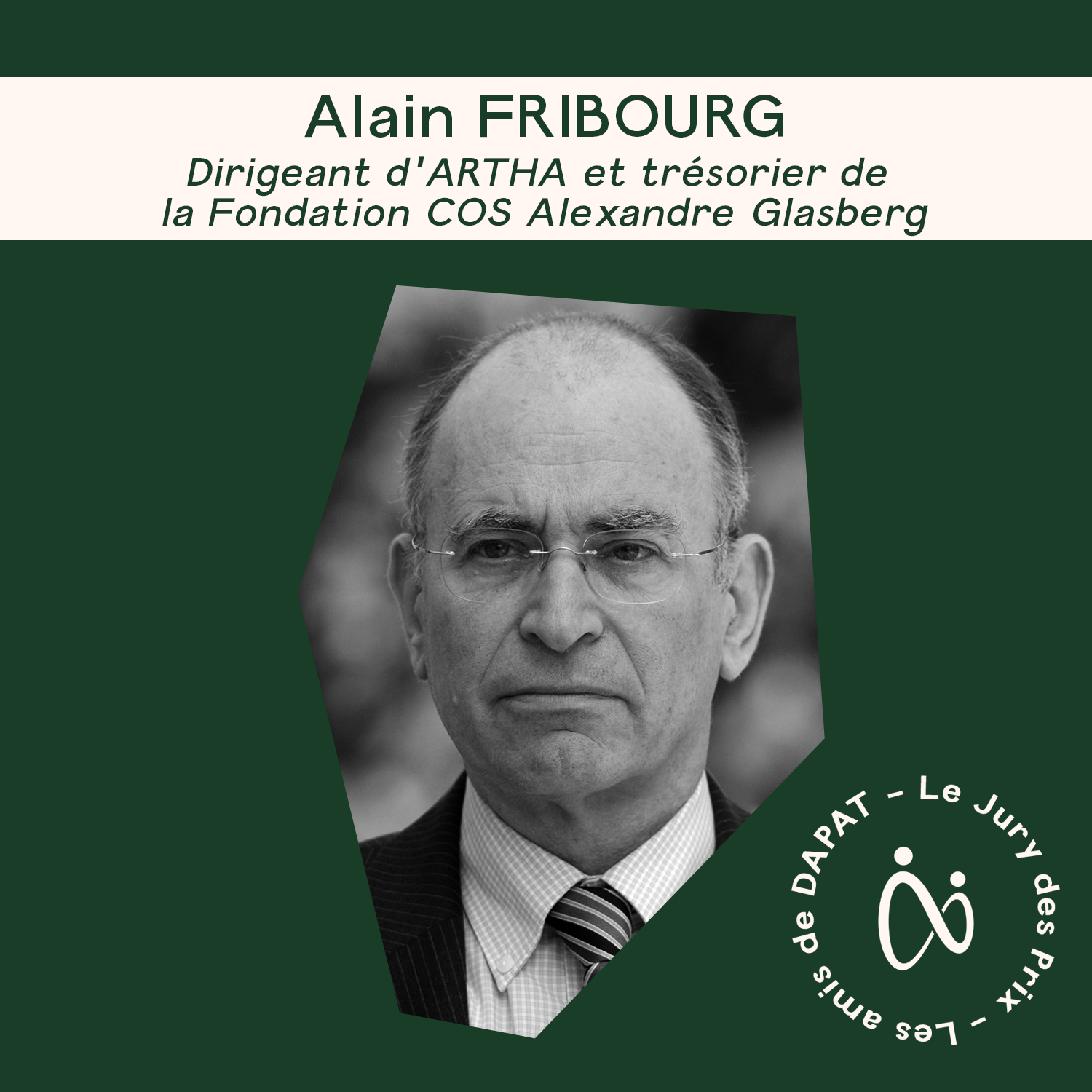Interview d’Alain Fribourg – Président du Jury des Prix DAPAT 2021 et 2022, Dirigeant d’ARTHA et trésorier de la Fondation COS Alexandre Glasberg.