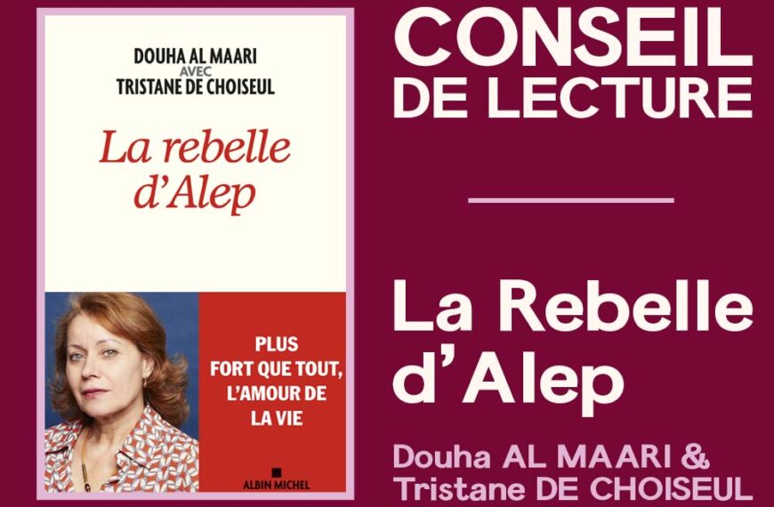 CONSEIL DE LECTURE – La Rebelle d’Alep – Douha AL MAARI & Tristane DE CHOISEUL