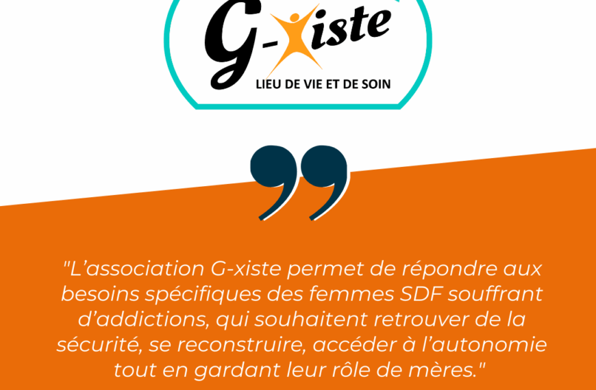 G-xiste, une association pour que les mères SDF souffrant d’addictions puissent se reconstruire.