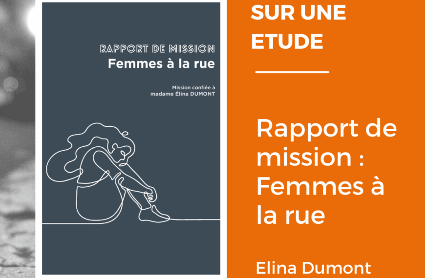 COUP D’OEIL SUR UNE ETUDE – Elina Dumont, ancienne sans abri, propose ses recommandations pour les femmes SDF en Île-de-France.