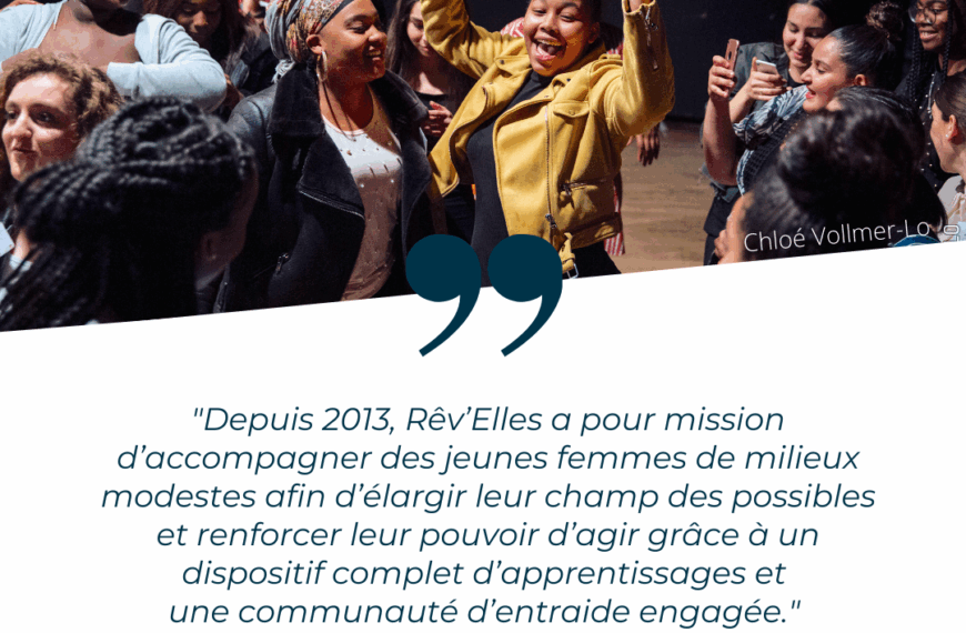 Rêv’Elles, accompagner des jeunes femmes de milieux modestes afin d’élargir leur champ des possibles.