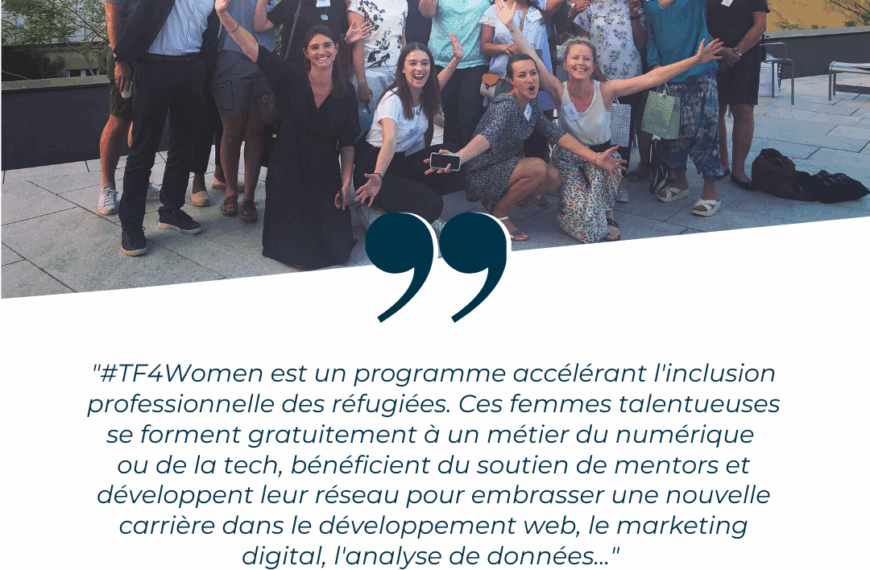 Techfugees for Impact, accélérer l’inclusion professionnelle des femmes réfugiées dans les métiers de la tech et du numérique.